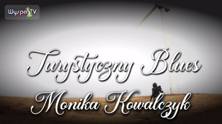 Monika Kowalczyk and her Touristic Blues